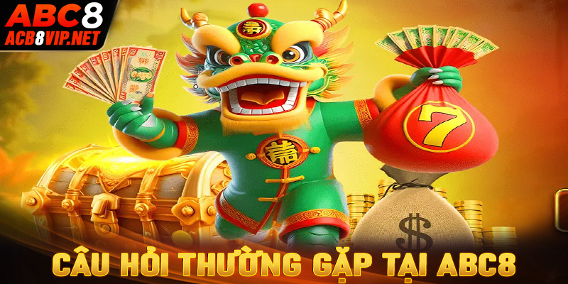 Các câu hỏi thường gặp Abc8 và câu trả lời chi tiết nhất